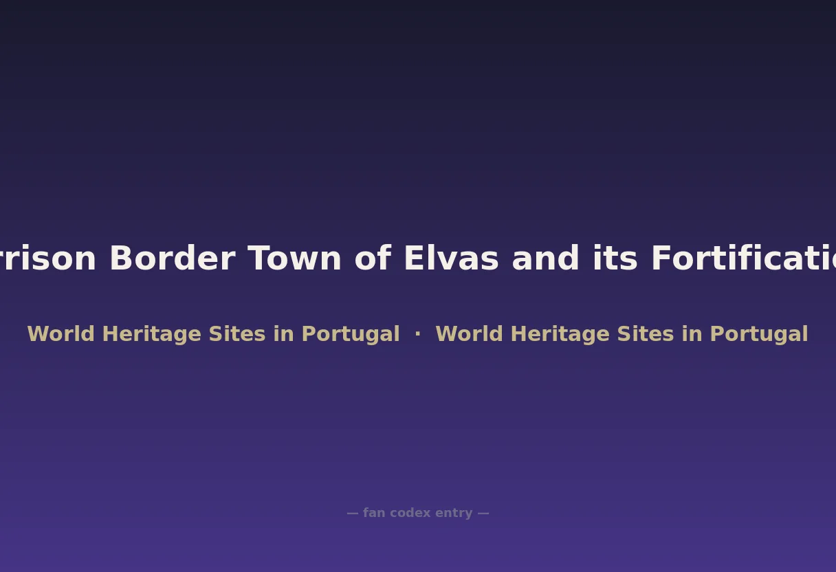 Garrison Border Town of Elvas and its Fortifications
