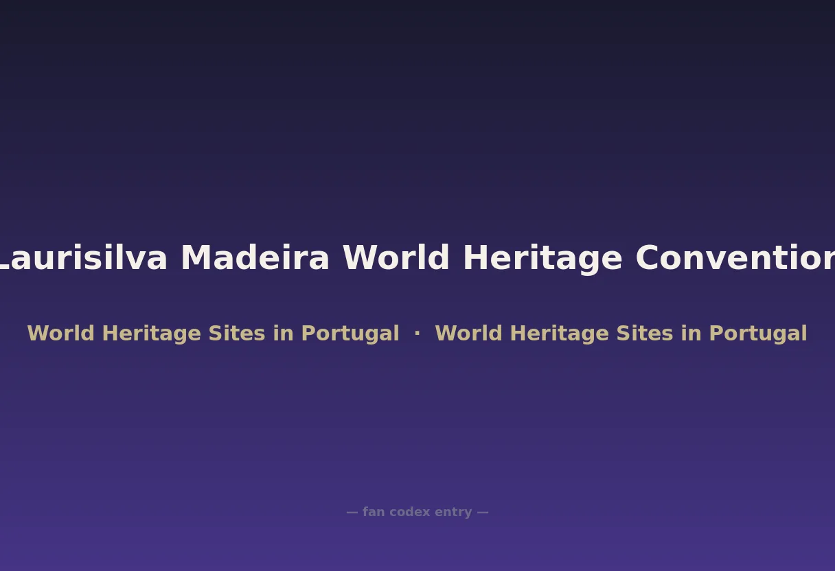 Laurisilva Madeira World Heritage Convention